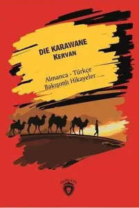 Die Karawane (Kervan); Almanca Türkçe Bakışımlı Hikayeler