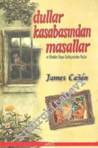 Dullar Kasabasından Masallar ve Erkekler Diyarı Tarihçesinden Notlar -
