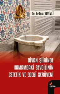 Divan Şiirinde Hamamdaki Sevgilinin Estetik Ve Edebī Serüveni