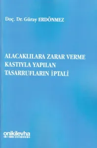 Alacaklılara Zarar Verme Kastıyla Yapılan Tasarrufların İptali