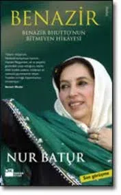 Benazir Bhutto’nun Bitmeyen Hikayesi