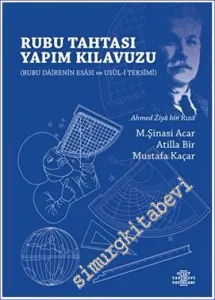 Rubu Tahtası Yapım Kılavuzu : Rubu Dairenin Esası Ve Usul-i Tersimi -        2014