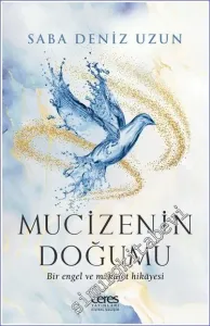 Mucizenin Doğumu Bir Engel ve Mükafat Hikayesi -