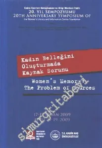 Kadın Belleğini Oluşturmada Kaynak Sorunu = Women's Memory : The Problem of Sources - Kadın Eserleri Kütüphanesi ve Bilgi Merkezi Vakfı 20. Yıl Sempozyumu -        2009