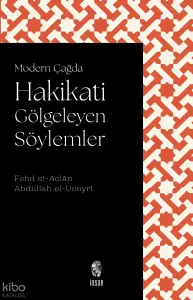 Modern Çağda Hakikati Gölgeleyen Söylemler
