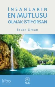 İnsanların En Mutlusu Olmak İstiyorsan