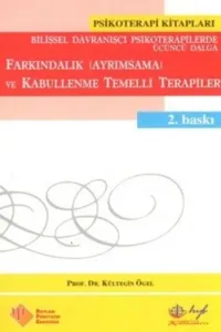 Farkındalık (Ayrımsama) ve Kabullenme Temelli Terapiler