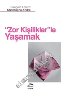 Zor Kişiliklerle Yaşamak  -