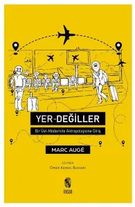 Yer Değiller; Bir Üst Modernite Antropolojisine Giriş