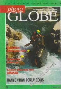 Photo Globe Aylık Gezi Doğa ve Fotoğraf Dergisi - Dosya: Uludağ'ın Bilinmeye Yüzü - İnkalar'dan Haber Var - Kayaların Doğurduğu Kent: Amasya - Kanyon'dan Zorlu Geçiş - 4      Aralık