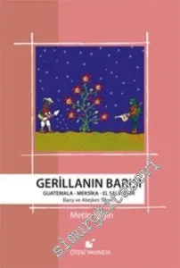 Gerillanın Barışı: Guatemala, Meksika, El Salvador Barış ve Ateşkes Süreci -         2015