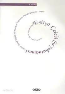 Evliyâ Çelebi Seyahatnâmesi 8.Kitap (Ciltli); Topkapı Sarayı Bağdat 308 Numaralı Yazmanın Transkrip