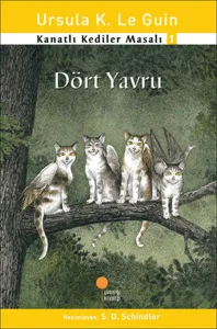 Kanatlı Kediler Masalı 1 - Dört 4 Yavru Ursula K. Le Guin Günışığı Kitaplığı Yayınları 9789756227909