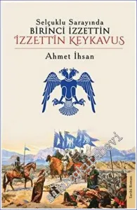 Selçuklu Sarayında Birinci İzzettin - İzzettin Keykavus -         2023