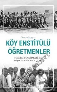 Köy Enstitülü Öğretmenler : Mesleki Deneyimleri ve Meşhurların Anlatıları -         2019