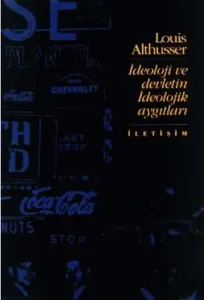 İdeoloji ve Devletin İdeolojik Aygıtları İdeoloji ve Devletin İdeolojik Aygıtları