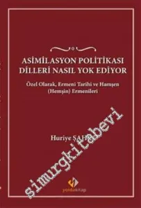 Asimilasyon Politikası Dilleri Nasıl Yok Ediyor?: Özel Olarak, Ermeni Tarihi ve Hamşen (Hemşin) Ermenileri -