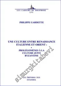 Une Culture Entre Renaissance Italienne et Orient : Prolégomènes à La Culture Juive Byzantine  -         2010