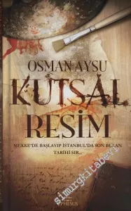 Kutsal Resim: Mekke'de Başlayıp İstanbul'da Son Bulan Tarihi Sır -