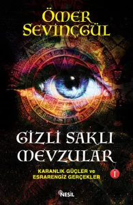 Gizli Saklı Mevzular - I; Karanlık Güçler ve Esrarengiz Gerçekler