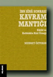 İbn Sina Sonrası Kavram Mantığı;Katibi ve Kutbüddin Razi Örneği