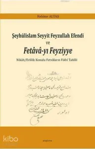 Şeyhülislam Seyyit Feyzullah Efendi  ve Fetava-yı Feyziyye