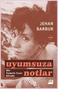 Uyumsuza Notlar : Bir Tomris Uyar Kitabı -
