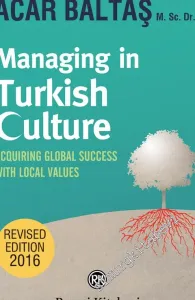 Managing in Turkish Culture: Acquiring Global Success With Local Values -