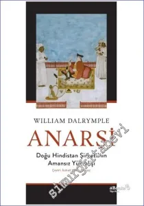 Anarşi: Doğu Hindistan Şirketi'nin Amansız Yükselişi -