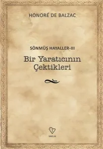 Sönmüş Hayaller-III: Bir Yaratıcının Çektikleri