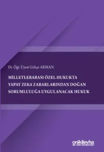 Milletlerarası Özel Hukukta Yapay Zeka Zararlarından Doğan Sorumluluğa Uygulanacak Hukuk
