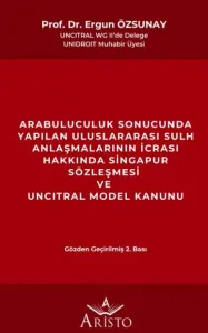 Arabuluculuk Sonucunda Yapılan Uluslararası Sulh Anlaşmalarının İcrası Hakkında Singapur Sözleşmesi ve Uncıtral Model Kanunu