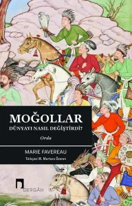 Moğollar Dünyayı Nasıl Değiştirdi?