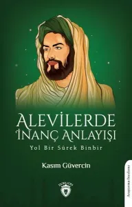 Alevilerde İnanç Anlayışı-yol Bir Sürek Binbir