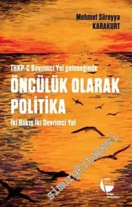 THKP-C Devrimci Yol Geleneğinde Öncülük Olarak Politika: İki Bakış İki Devrimci Yol -
