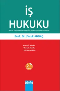 İş Hukuku; Sosyal Politika Bakımından Türk Çalışma Hukuku Uygulaması