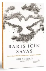 Barış İçin Savaş; Batı ve İslam Düşüncesinde Şiddet İdealinin Soyağcı