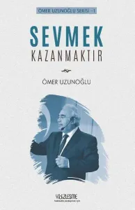 Sevmek Kazanmaktır Ömer Uzunoğlu Serisi 1