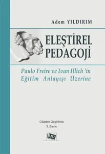 Eleştirel Pedagoji; Paulo Freire ve Ivan Illich'in Eğitim Anlayışı Üzerine
