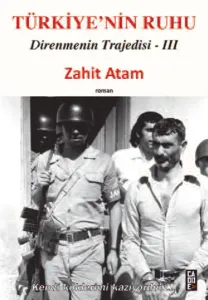 Türkiye'nin Ruhu - Direnmenin Trajedisi 3. Kitap