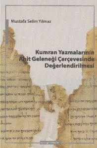 Kumran Yazmalarının Ahit Geleneği Çerçevesinde Değerlendirilmesi
