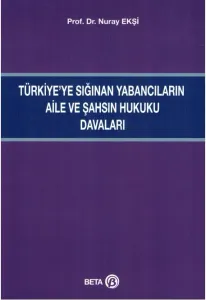 Türkiye'ye Sığınan Yabancıların Aile ve Şahsın Hukuku Davaları