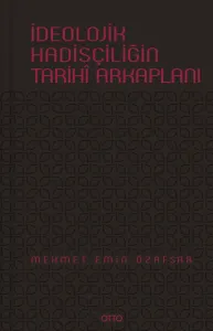 İdeolojik Hadisçiliğin Tarihi Arka Planı