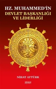 Hz. Muhammed'in Devlet Başkanlığı ve Liderliği