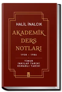 Akademik Ders Notları (Ciltli); Timur İnkılap Tarihi Osmanlı Tarihi