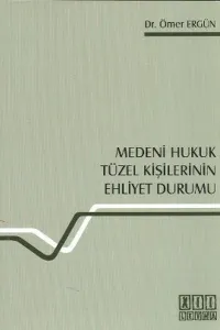 Medeni Hukuk Tüzel Kişilerinin Ehliyet Durumu