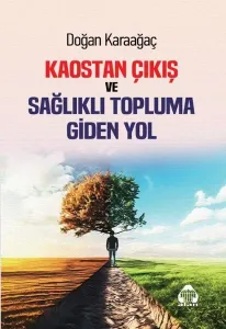 Kaostan Çıkış Ve Sağlıklı Topluma Giden Yol