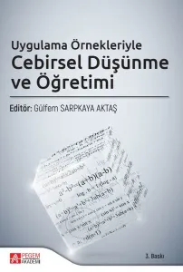 Uygulama Örnekleriyle Cebirsel Düşünme ve Öğretimi