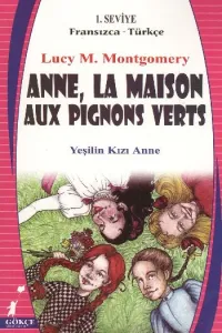Anne La Maison Aux Pignons Verts [Yeşilin Kızı Anne] (1. Seviye / Fransızca-Türkçe)