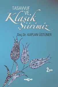 Tasavvuf ve Klasik Şiirimiz (14. ve 15. yy. Divanlarına Göre)